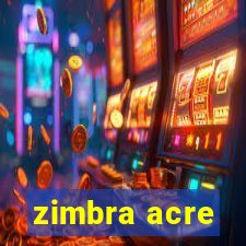 zimbra acre